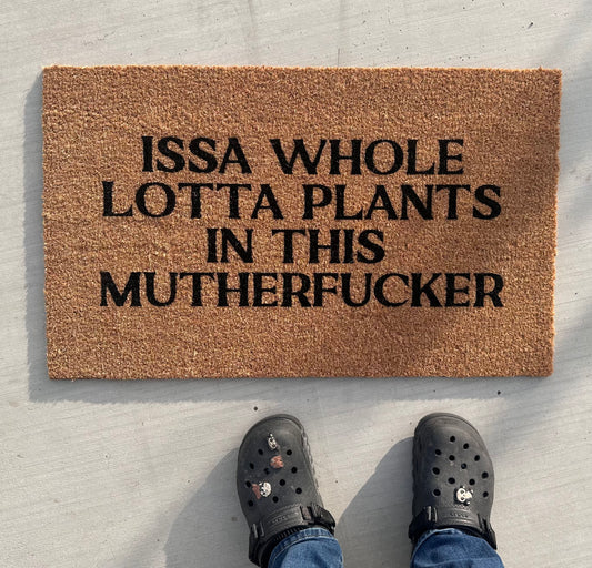 Issa Whole Lotta Plants in This Muthaf*cker - Welcome Coir Doormat