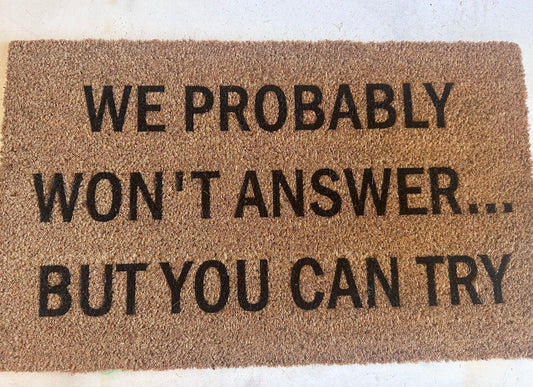 We probably won’t answer… but you can try | Doormat
