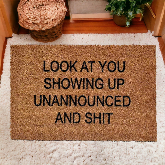 LOOK AT YOU showing up UNANNOUNCED and sh!t - Coir Doormat