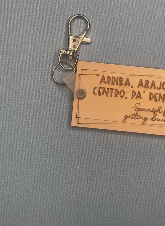 Arriba, Abajo, Al Centro, Pa’ Dentro - Spanish for we’re getting druuuunnnkk!! Wood engraved keychain